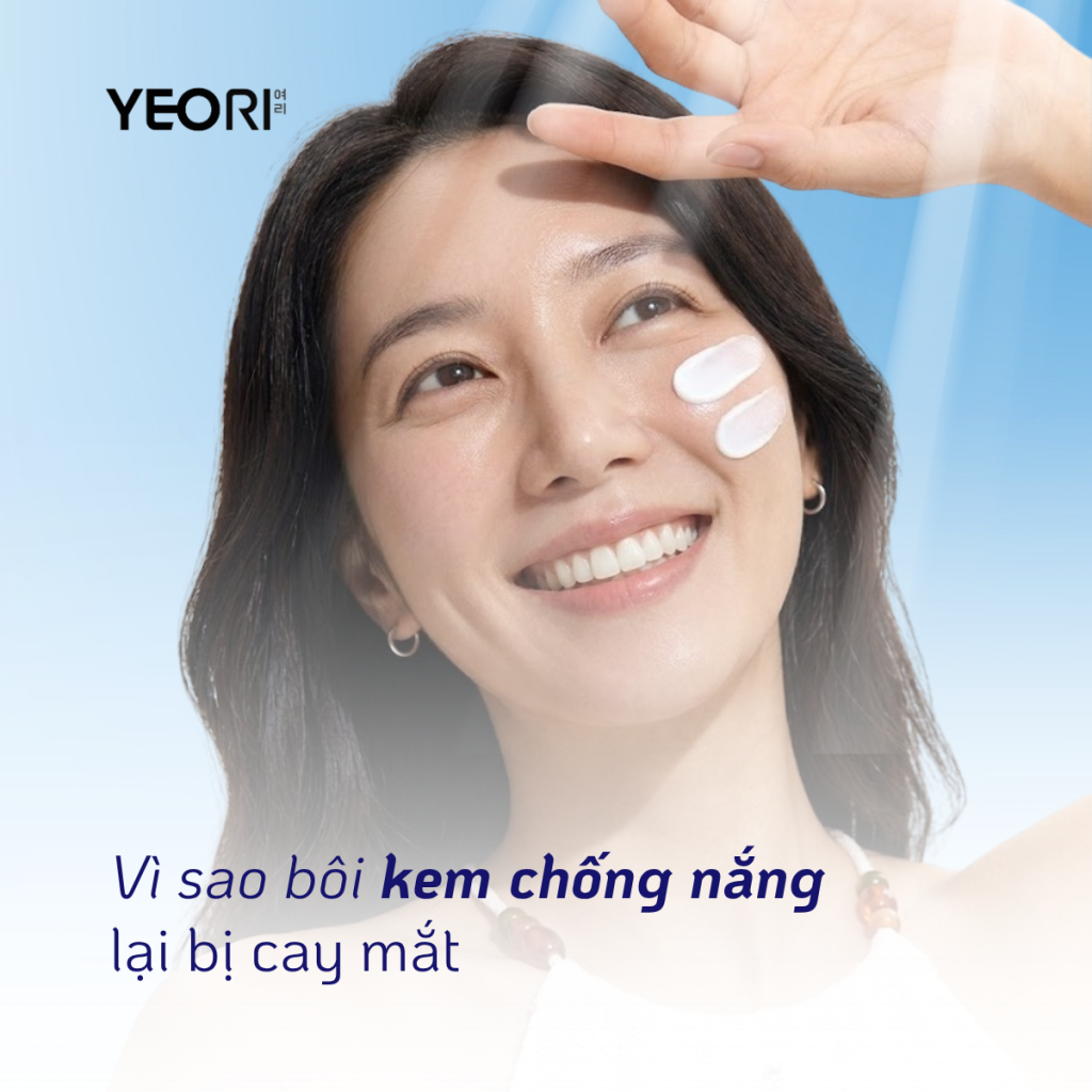 VÌ SAO BÔI KEM CHỐNG NẮNG LẠI BỊ CAY MẮT? NGUYÊN NHÂN VÀ CÁCH KHẮC PHỤC
