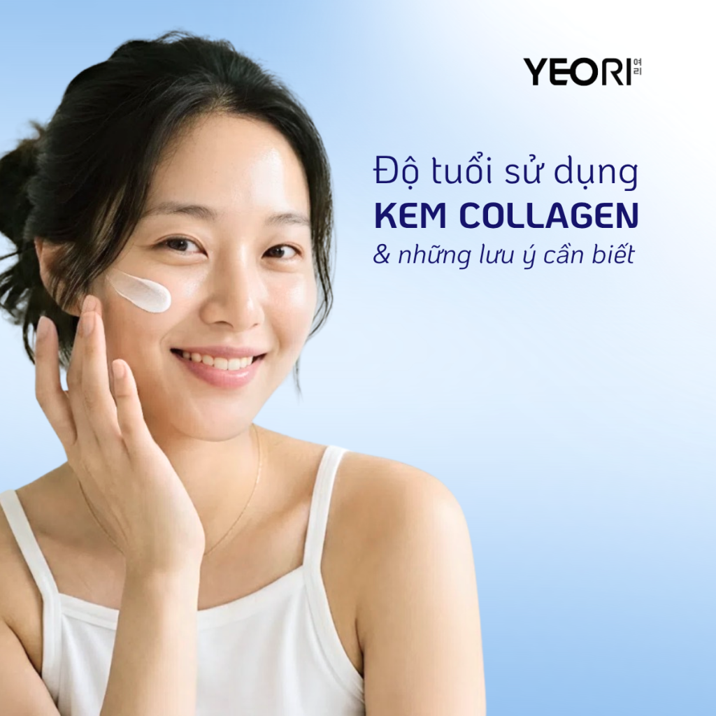 ĐỘ TUỔI NÀO NÊN SỬ DỤNG KEM COLLAGEN VÀ NHỮNG LƯU Ý QUAN TRỌNG